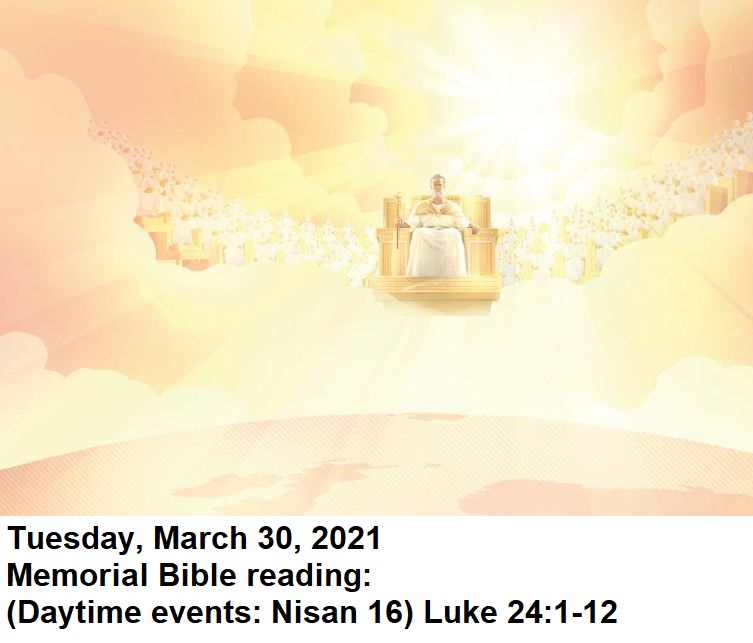 1655129294_TuesdayMarch302021MemorialBiblereading(DaytimeeventsNisan16)Luke24verses1-12.JPG.b7cd26ef150dfb28923f400b7e68cc12.JPG